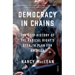 Democracy in Chains: the deep history of the radical right's stealth plan for America