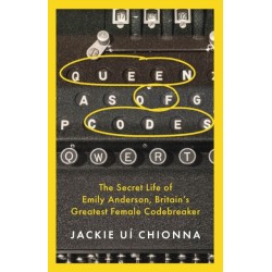 Queen of Codes: The Secret Life of Emily Anderson, Britain's Greatest Female Code Breaker