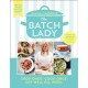 The Batch Lady: Shop Once. Cook Once. Eat Well All Week.