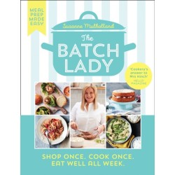 The Batch Lady: Shop Once. Cook Once. Eat Well All Week.