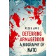 Deterring Armageddon: A Biography of NATO: the "astonishingly fine history" of the world's most successful military alliance