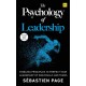 The Psychology of Leadership: Timeless Principles to Improve Your Management of Individuals, Teams... and Yourself!