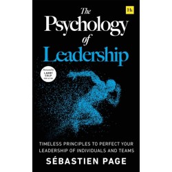 The Psychology of Leadership: Timeless Principles to Improve Your Management of Individuals, Teams... and Yourself!
