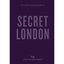 An Opinionated Guide to Secret London