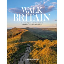 Walk Britain: 90 inspirational car-free walks in England, Scotland and Wales