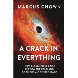 A Crack in Everything: How Black Holes Came in from the Cold and Took Cosmic Centre Stage