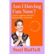 Am I Having Fun Now?: Anxiety, Applause and Life's Big Questions, Answered