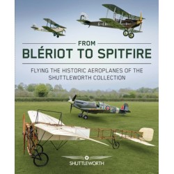 From Bleriot to Spitfire: Flying the Historic Planes of the Shuttleworth Collection