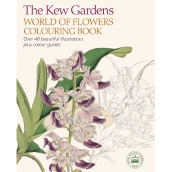 The Kew Gardens World of Flowers Colouring Book: Over 40 Beautiful Illustrations Plus Colour Guides