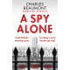 A Spy Alone: The gripping spy thriller perfect for fans of Slow Horses