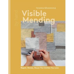Visible Mending: Repair, Renew, Reuse The Clothes You Love