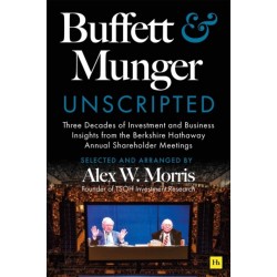 Buffett and Munger Unscripted: Three Decades of Investment and Business Insights from the Berkshire Hathaway Annual Shareholder Meetings