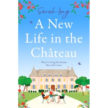 A New Life in the Chateau: A joyful escapist summer read