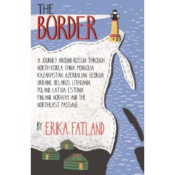 The Border - A Journey Around Russia: SHORTLISTED FOR THE STANFORD DOLMAN TRAVEL BOOK OF THE YEAR 2020