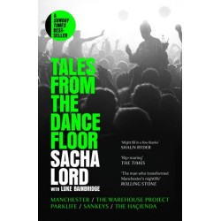 Tales from the Dancefloor: Manchester / the Warehouse Project / Parklife / Sankeys / the HacIenda