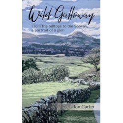 Wild Galloway: From the hilltops to the Solway, a portrait of a glen