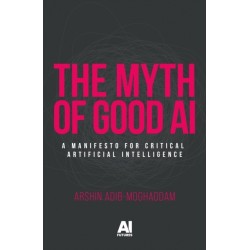The Myth of Good Ai: A Manifesto for Critical Artificial Intelligence
