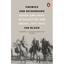 Enemies and Neighbours: Arabs and Jews in Palestine and Israel, 1917-2017