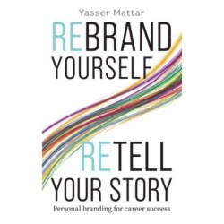 Rebrand Yourself, Retell Your Story: Personal Branding for Career Success