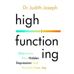 High Functioning: Overcome Your Hidden Depression and Reclaim Your Joy
