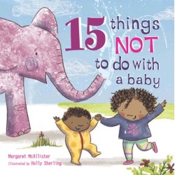 15 Things Not to Do with a Baby