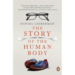 The Story of the Human Body: Evolution, Health and Disease