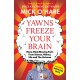 Yawns Freeze Your Brain: Fun and Interesting Facts From Science, History, Life and The Universe