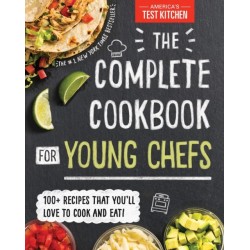 The The Complete Cookbook for Young Chefs: 100+ Recipes that You'll Love to Cook and Eat