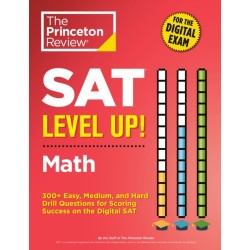 SAT Level Up! Math: 300+ Easy, Medium, and Hard Drill Questions for Scoring Success on the Digital SAT