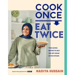 Cook Once, Eat Twice: Time-Saving Recipes to Help You Get Ahead in the Kitchen