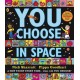 You Choose in Space: A new story every time – what will YOU choose?
