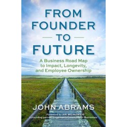 From Founder to Future: A Business Roadmap to Impact, Longevity, and Employee Ownership
