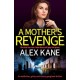 A Mother's Revenge: A gritty, heart-racing thriller