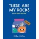 These Are My Rocks: A story about collecting