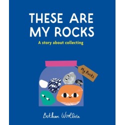 These Are My Rocks: A story about collecting
