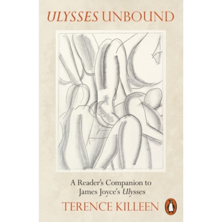 Ulysses Unbound: A Reader's Companion to James Joyce's Ulysses