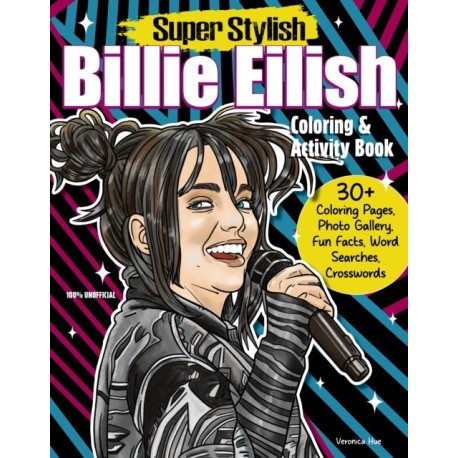 Super Stylish Billie Eilish Coloring & Activity Book: Features Photo Gallery, Fun Facts, Word Searches, Crosswords