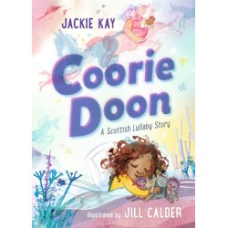 Coorie Doon: A Scottish Lullaby Story: Beautiful bedtime reading for 3–5-year-olds from Jackie Kay, the former Scottish Makar and acclaimed poet
