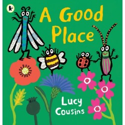 A Good Place: From the creator of Maisy – an eco-friendly heartwarming picture book for toddlers about a bee, a ladybird, a dragon fly and a beetle searching for a new home