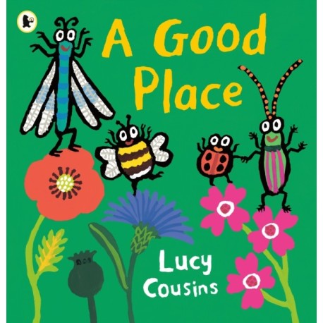 A Good Place: From the creator of Maisy – an eco-friendly heartwarming picture book for toddlers about a bee, a ladybird, a dragon fly and a beetle searching for a new home