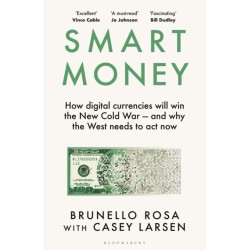 Smart Money: How Digital Currencies Will Shape the New World Order