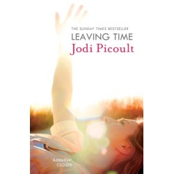 Leaving Time: the impossible-to-forget story with a twist you won't see coming by the number one bestselling author of A Spark of Light