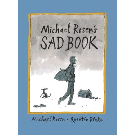 Michael Rosen's Sad Book: An award-winning picture book to help children and families deal with loss and grief
