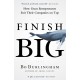 Finish Big: How Great Entrepreneurs Exit Their Companies on Top