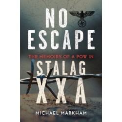 No Escape: The Memoirs of a POW in Stalag XXA