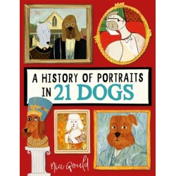 A History of Portraits in 21 Dogs: A History of Portraiture in 21 Dogs
