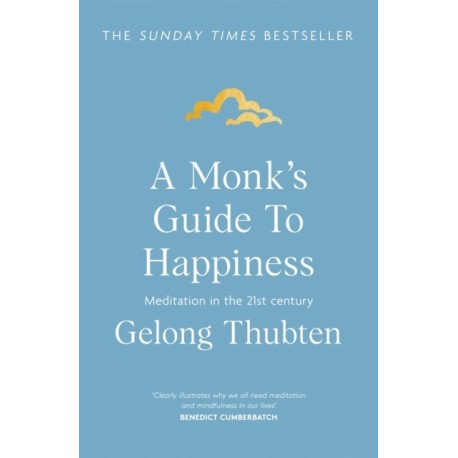 A Monk's Guide to Happiness: Meditation in the 21st century