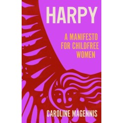 Harpy: A Manifesto for Childfree Women