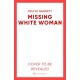Missing White Woman: The razor-sharp new thriller from the award-winning author of LIKE A SISTER