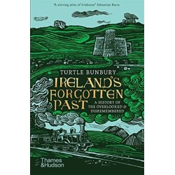 Ireland's Forgotten Past: A History of the Overlooked and Disremembered